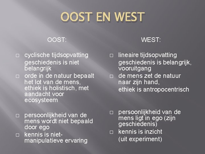 OOST EN WEST OOST: � � WEST: cyclische tijdsopvatting geschiedenis is niet belangrijk orde