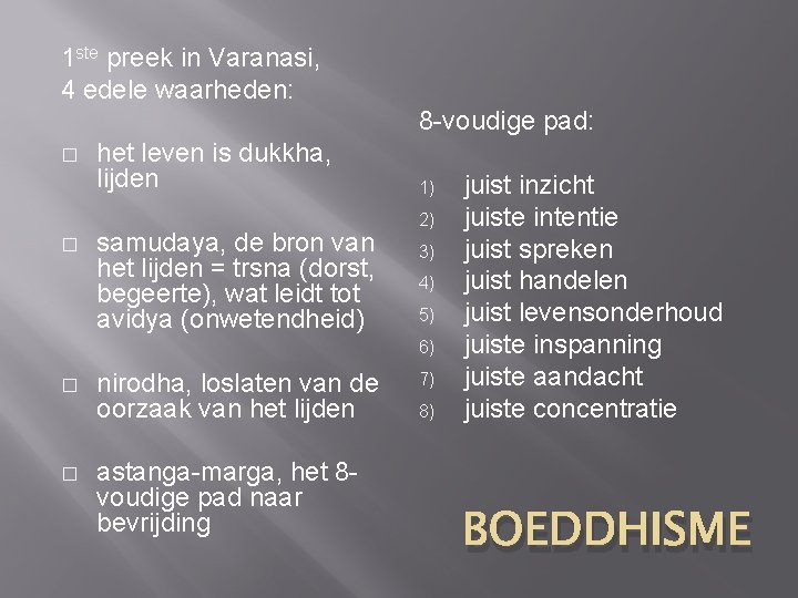 1 ste preek in Varanasi, 4 edele waarheden: 8 -voudige pad: � � het