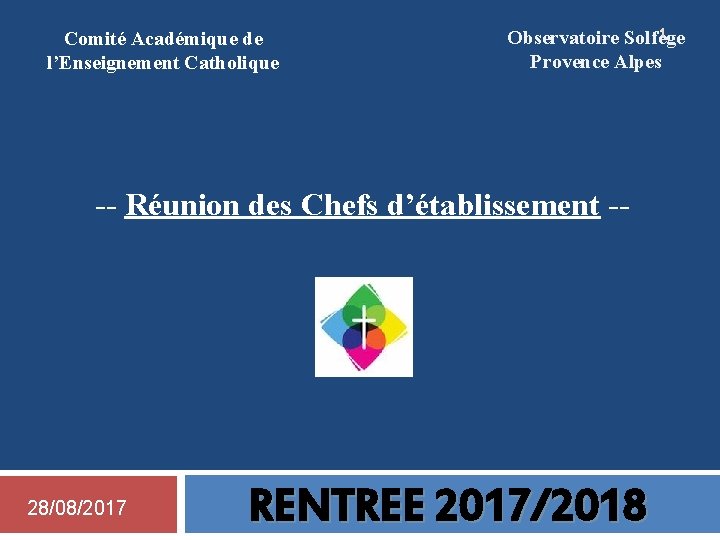 Comité Académique de l’Enseignement Catholique 1 Observatoire Solfège Provence Alpes -- Réunion des Chefs