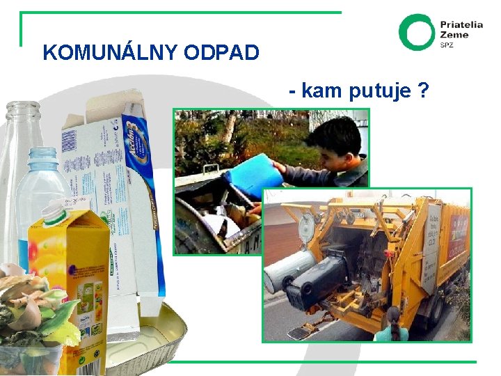 KOMUNÁLNY ODPAD - kam putuje ? 