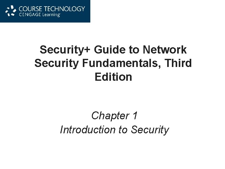 Security+ Guide to Network Security Fundamentals, Third Edition Chapter 1 Introduction to Security 