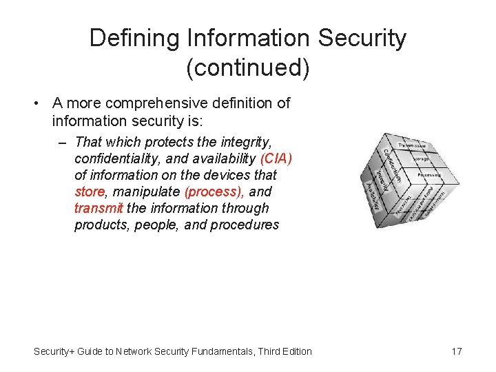 Defining Information Security (continued) • A more comprehensive definition of information security is: –