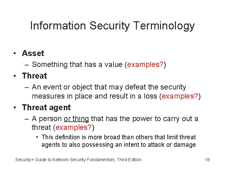 Information Security Terminology • Asset – Something that has a value (examples? ) •