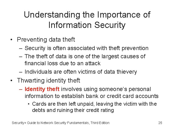 Understanding the Importance of Information Security • Preventing data theft – Security is often