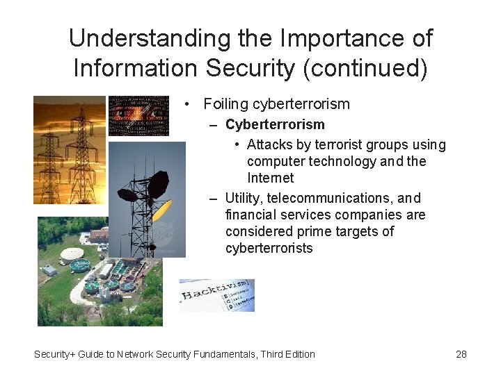 Understanding the Importance of Information Security (continued) • Foiling cyberterrorism – Cyberterrorism • Attacks