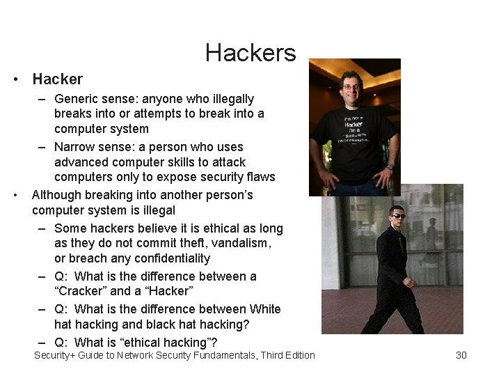 Hackers • Hacker • – Generic sense: anyone who illegally breaks into or attempts