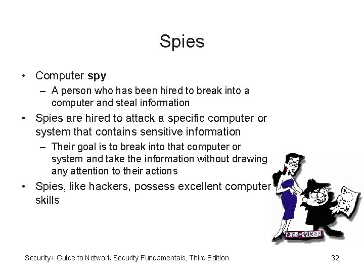 Spies • Computer spy – A person who has been hired to break into