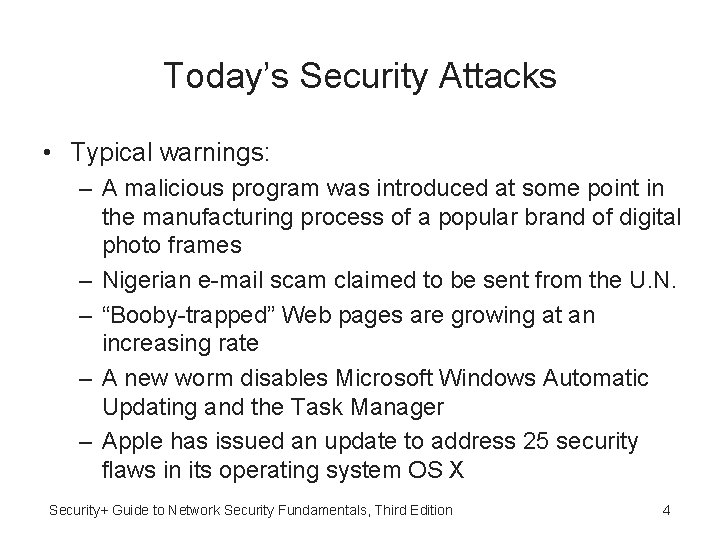 Today’s Security Attacks • Typical warnings: – A malicious program was introduced at some