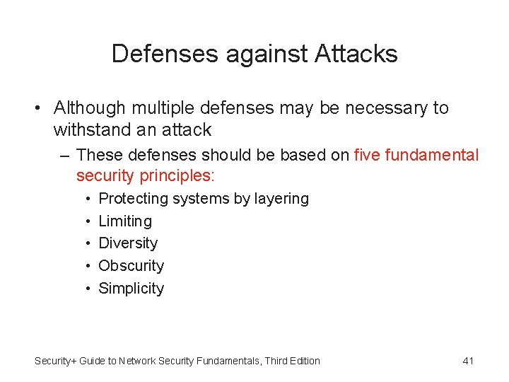 Defenses against Attacks • Although multiple defenses may be necessary to withstand an attack