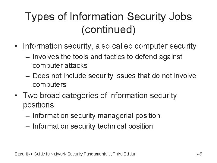 Types of Information Security Jobs (continued) • Information security, also called computer security –