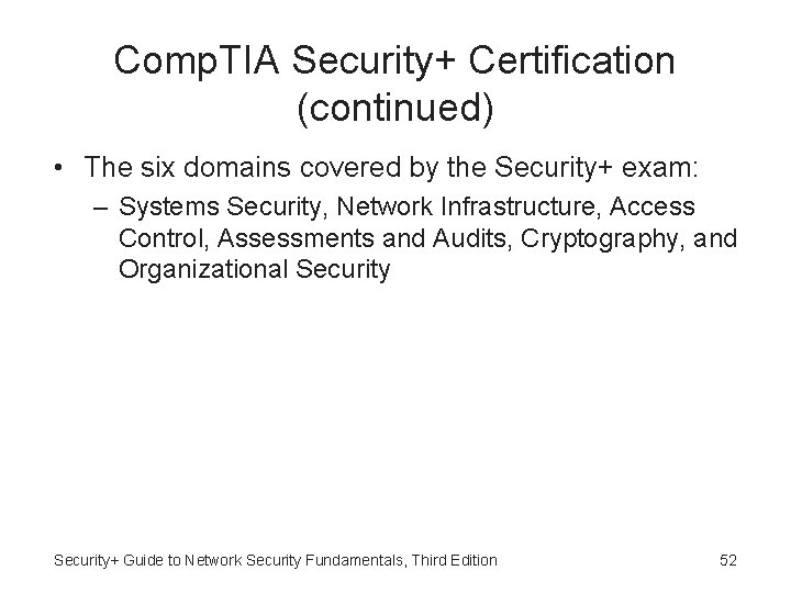 Comp. TIA Security+ Certification (continued) • The six domains covered by the Security+ exam: