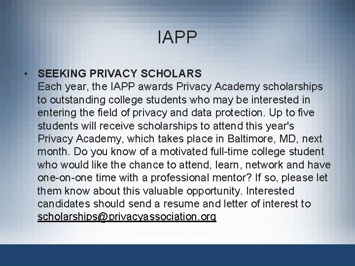 IAPP • SEEKING PRIVACY SCHOLARS Each year, the IAPP awards Privacy Academy scholarships to