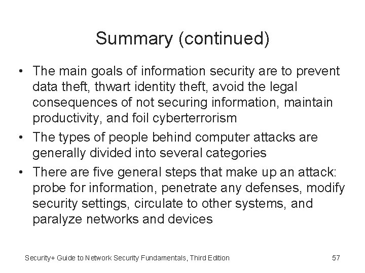 Summary (continued) • The main goals of information security are to prevent data theft,