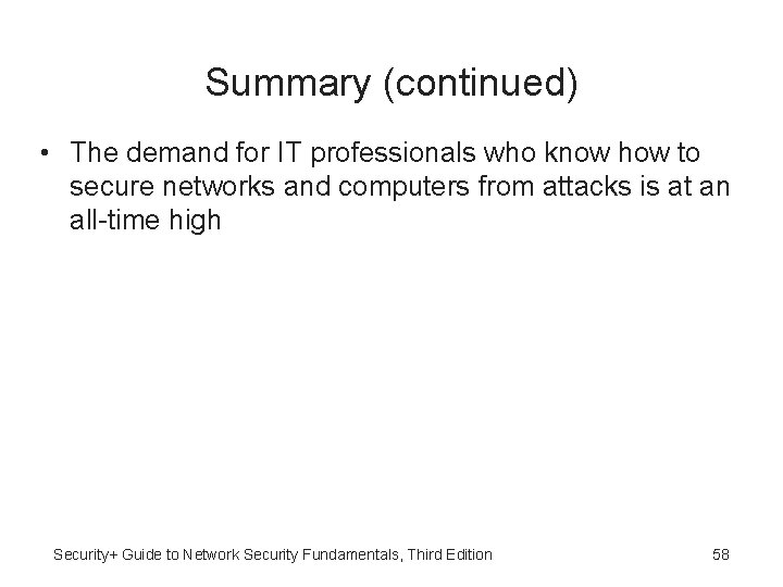 Summary (continued) • The demand for IT professionals who know how to secure networks