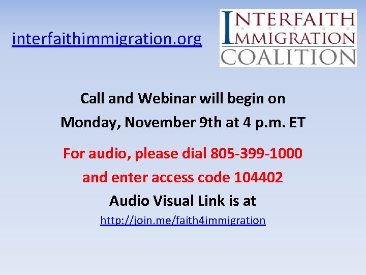 interfaithimmigration. org Call and Webinar will begin on Monday, November 9 th at 4