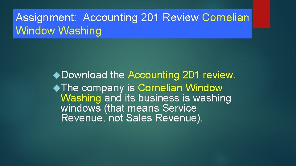 Assignment: Accounting 201 Review Cornelian Window Washing Download the Accounting 201 review. The company