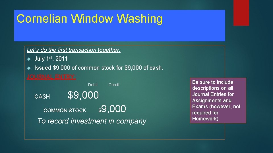Cornelian Window Washing Let’s do the first transaction together. July 1 st, 2011 Issued