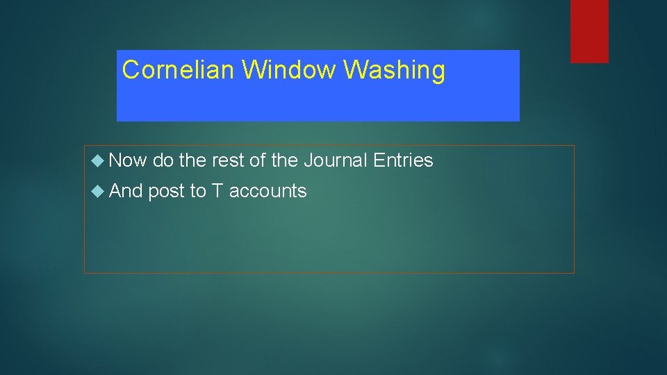 Cornelian Window Washing Now do the rest of the Journal Entries And post to