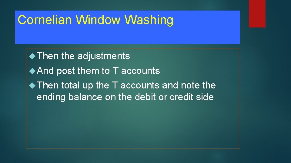 Cornelian Window Washing Then And the adjustments post them to T accounts Then total