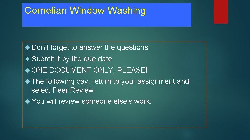Cornelian Window Washing Don’t forget to answer the questions! Submit ONE it by the