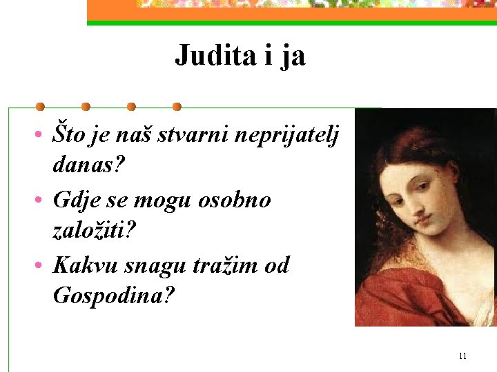 Judita i ja • Što je naš stvarni neprijatelj danas? • Gdje se mogu