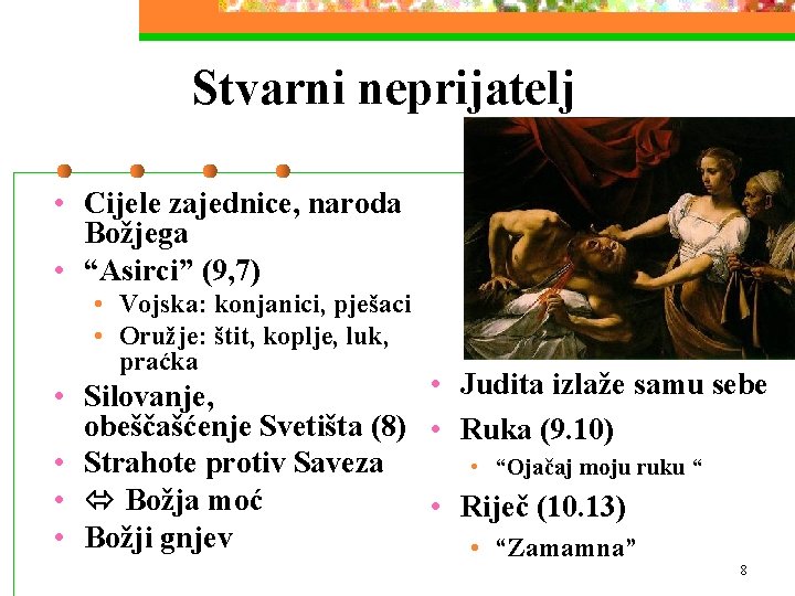 Stvarni neprijatelj • Cijele zajednice, naroda Božjega • “Asirci” (9, 7) • Vojska: konjanici,