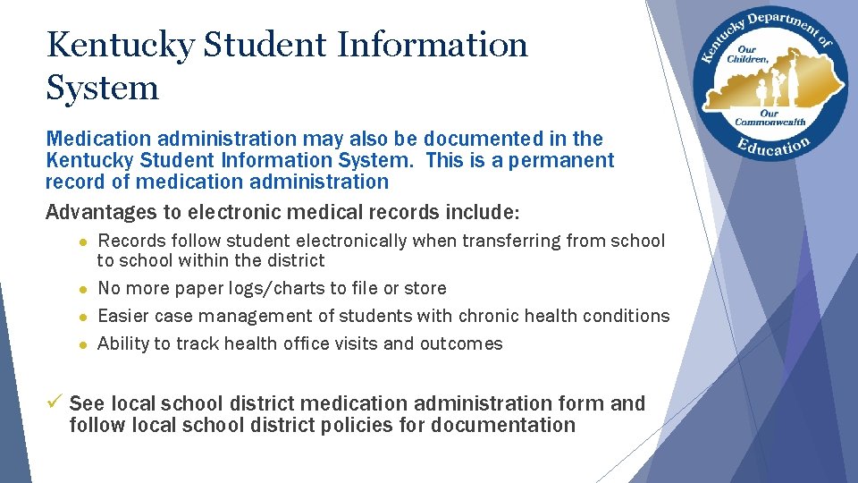 Kentucky Student Information System Medication administration may also be documented in the Kentucky Student