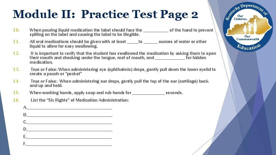 Module II: Practice Test Page 2 10. When pouring liquid medication the label should