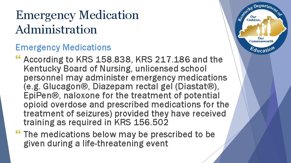 Emergency Medication Administration Emergency Medications } According to KRS 158. 838, KRS 217. 186