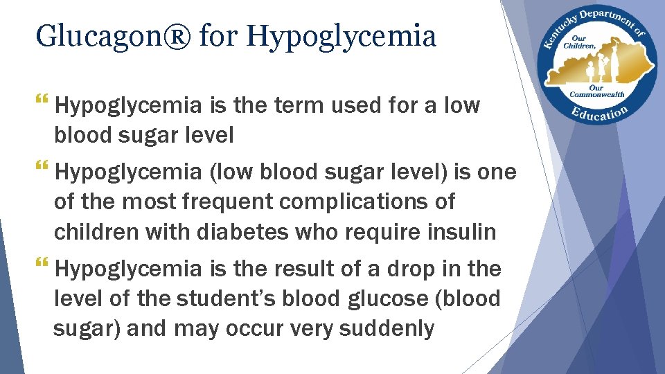 Glucagon® for Hypoglycemia } Hypoglycemia is the term used for a low blood sugar