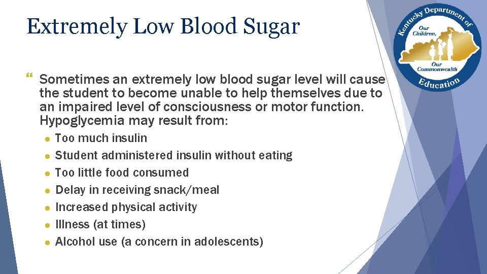 Extremely Low Blood Sugar } Sometimes an extremely low blood sugar level will cause