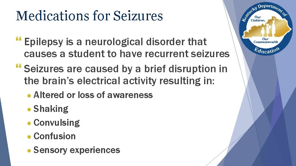 Medications for Seizures } Epilepsy is a neurological disorder that causes a student to