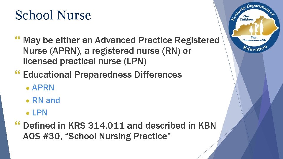 School Nurse } May be either an Advanced Practice Registered Nurse (APRN), a registered