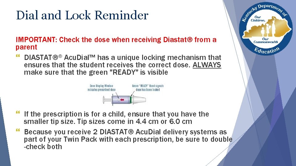 Dial and Lock Reminder IMPORTANT: Check the dose when receiving Diastat® from a parent