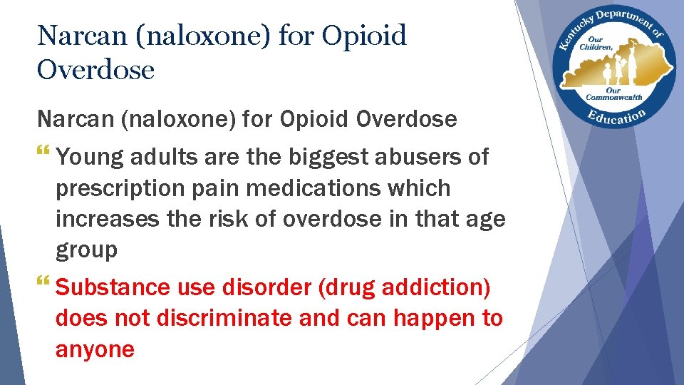 Narcan (naloxone) for Opioid Overdose } Young adults are the biggest abusers of prescription