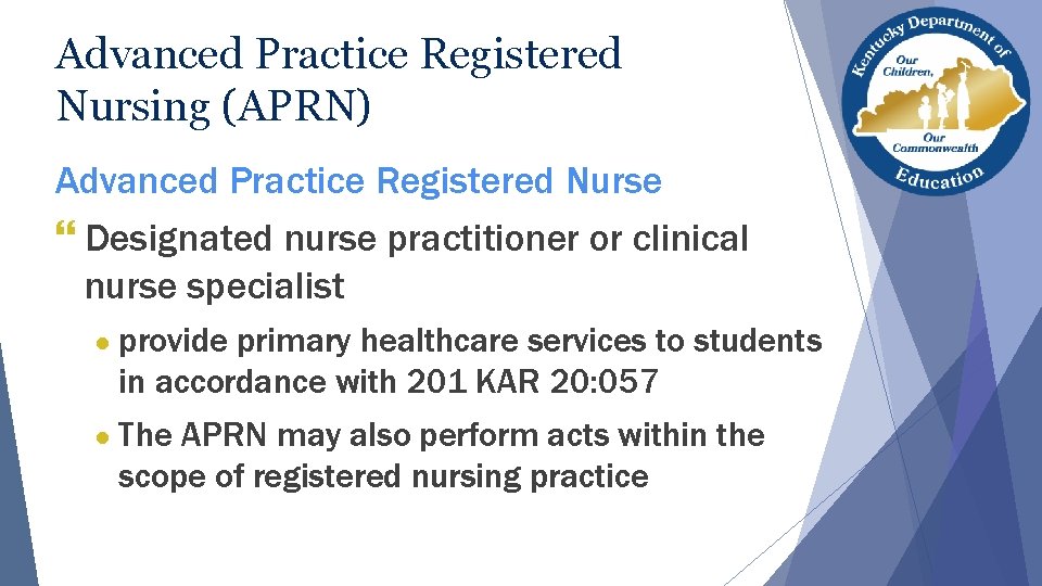 Advanced Practice Registered Nursing (APRN) Advanced Practice Registered Nurse } Designated nurse practitioner or