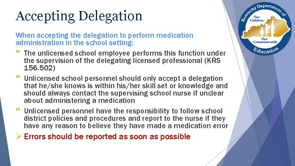 Accepting Delegation When accepting the delegation to perform medication administration in the school setting: