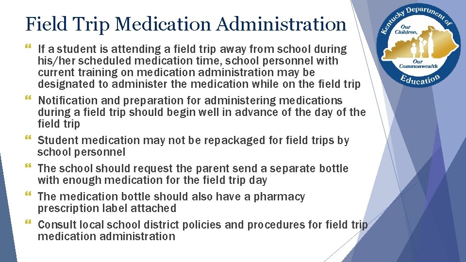 Field Trip Medication Administration } If a student is attending a field trip away