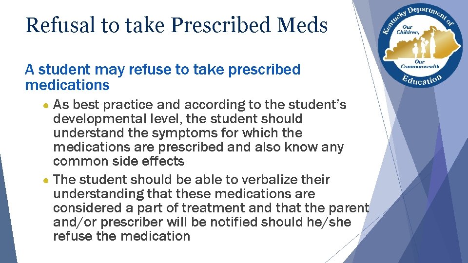 Refusal to take Prescribed Meds A student may refuse to take prescribed medications As