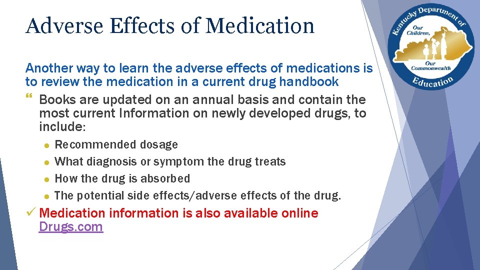 Adverse Effects of Medication Another way to learn the adverse effects of medications is