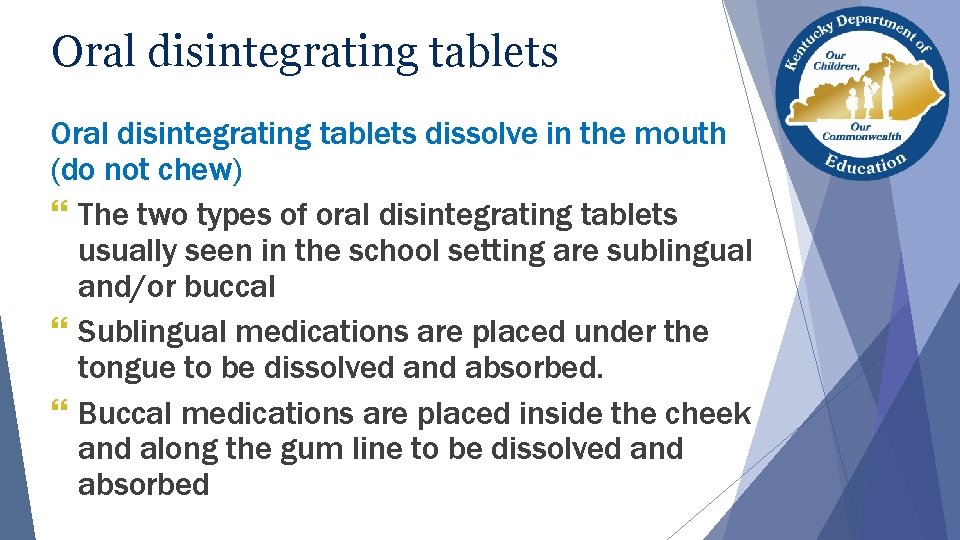 Oral disintegrating tablets dissolve in the mouth (do not chew) } The two types