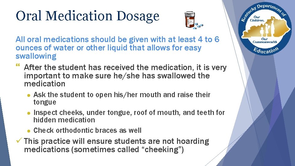 Oral Medication Dosage All oral medications should be given with at least 4 to