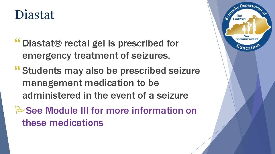 Diastat } Diastat® rectal gel is prescribed for emergency treatment of seizures. } Students