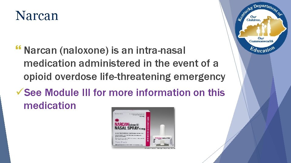 Narcan } Narcan (naloxone) is an intra-nasal medication administered in the event of a
