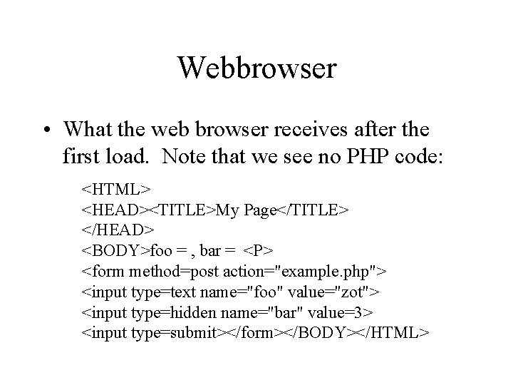 Webbrowser • What the web browser receives after the first load. Note that we