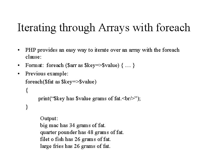 Iterating through Arrays with foreach • PHP provides an easy way to iterate over