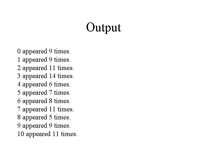 Output 0 appeared 9 times. 1 appeared 9 times. 2 appeared 11 times. 3