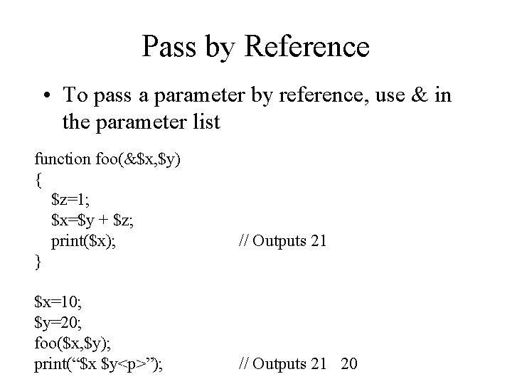 Pass by Reference • To pass a parameter by reference, use & in the