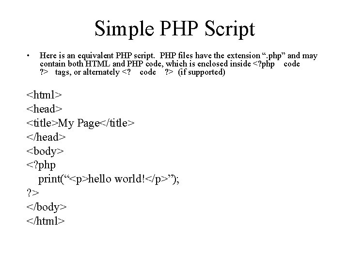 Simple PHP Script • Here is an equivalent PHP script. PHP files have the