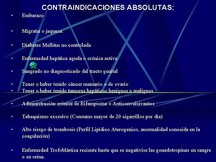 CONTRAINDICACIONES ABSOLUTAS: • Embarazo • Migraña o jaqueca. • Diabetes Mellitus no controlada •